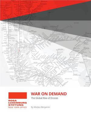 WAR on DEMAND the Global Rise of Drones ROSA LUXEMBURG STIFTUNG NEW YORK OFFICE by Medea Benjamin Table of Contents