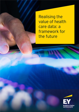 Realising the Value of Health Care Data: a Framework for the Future Realising the Value of Heath Care Data: a Framework for the Future