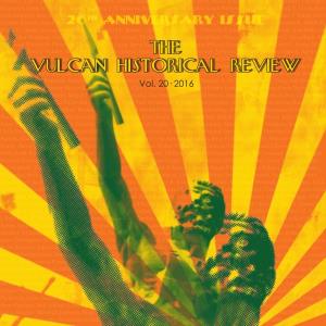 The Vulcan Historical Review Daniel Fowler, William Watt, Deborah Hayes, Rebecca Dobrinski, Kaye Cochran Nail, John Wiley, George O