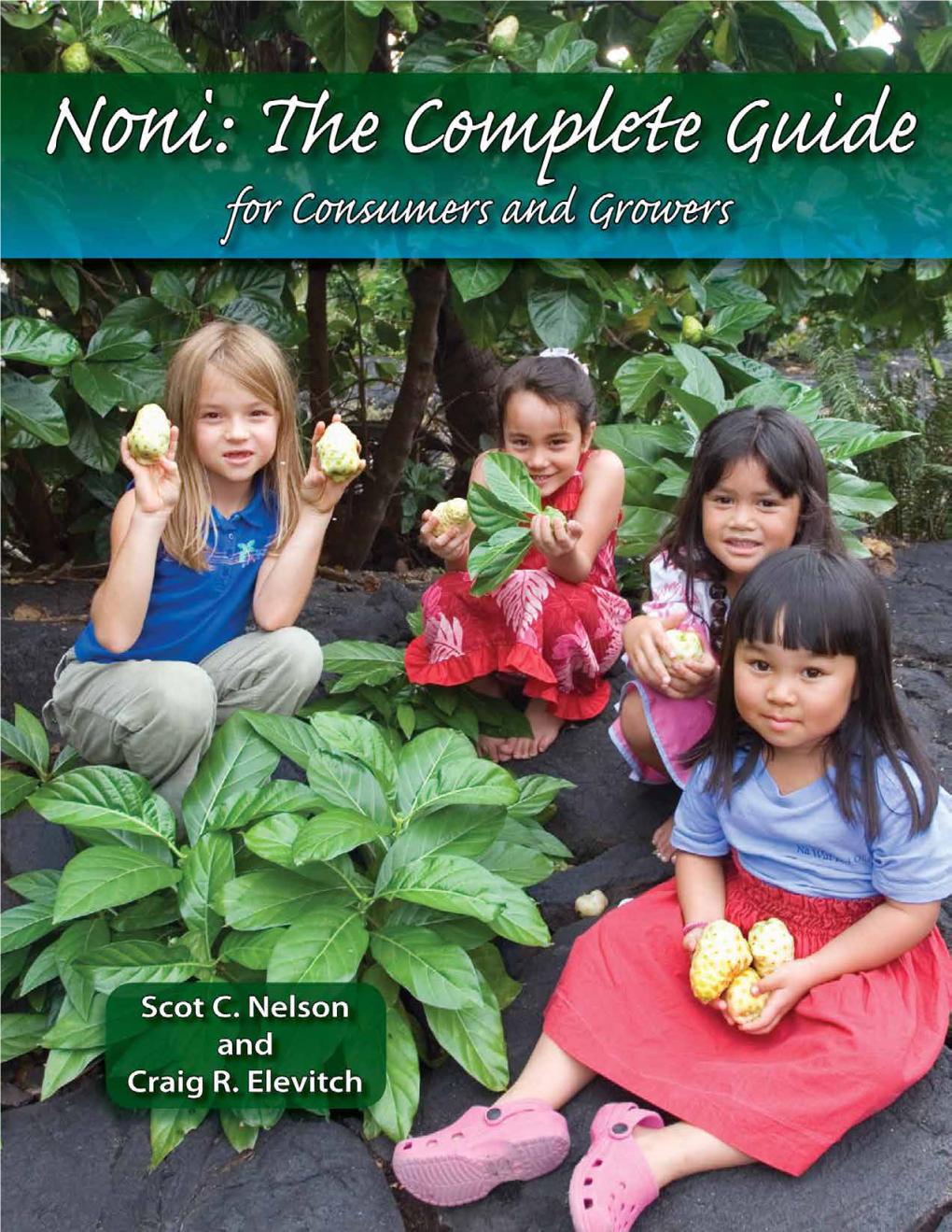 Noni: the Complete Guide for Consumers and Growers