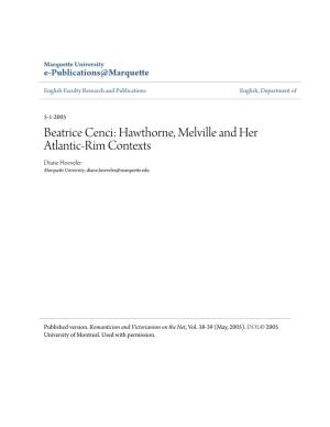 Beatrice Cenci: Hawthorne, Melville and Her Atlantic-Rim Contexts Diane Hoeveler Marquette University, Diane.Hoeveler@Marquette.Edu