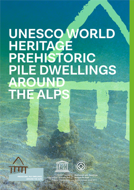 Unesco World Heritage Prehistoric Pile Dwellings Around the Alps