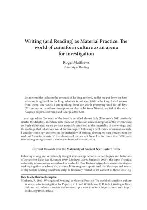 Writing (And Reading) As Material Practice: the World of Cuneiform Culture As an Arena for Investigation Roger Matthews University of Reading
