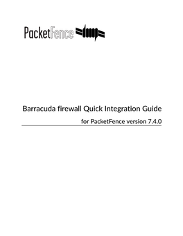 Barracuda Firewall Quick Integration Guide for Packetfence Version 7.4.0 Barracuda Firewall Quick Integration Guide by Inverse Inc