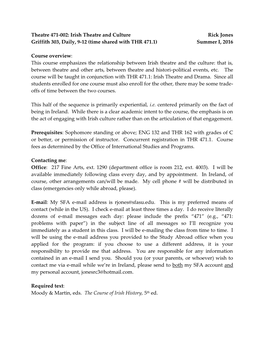Theatre 471-002: Irish Theatre and Culture Rick Jones Griffith 303, Daily, 9-12 (Time Shared with THR 471.1) Summer I, 2016