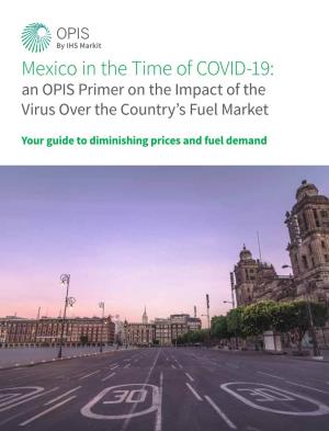 Mexico in the Time of COVID-19: an OPIS Primer on the Impact of the Virus Over the Country’S Fuel Market
