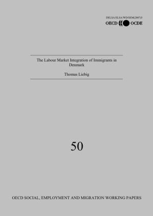 OECD SOCIAL, EMPLOYMENT and MIGRATION WORKING PAPERS the Labour Market Integration of Immigrants in Denmark Thomas Liebig