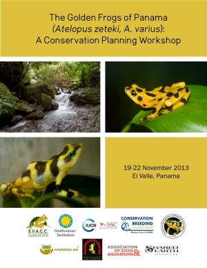 The Golden Frogs of Panama (Atelopus Zeteki, A. Varius): a Conservation Planning Workshop