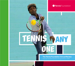 The Tennis Foundation Annual Review How We Transformed Lives Through Tennis in 2015 CONTENTS