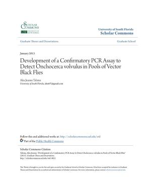 Development of a Confirmatory PCR Assay to Detect Onchocerca Volvulus in Pools of Vector Black Flies Alex Jeanne Talsma University of South Florida, Alext07@Gmail.Com