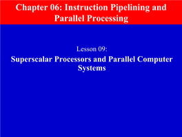 Superscalar Processors and Parallel Computer Systems Objective