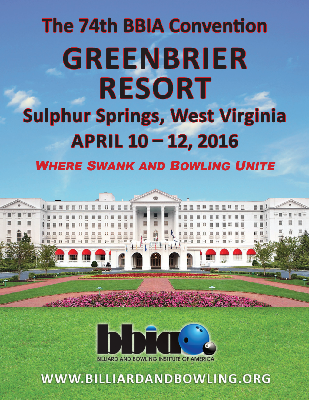 Greenbrier Resort Sulphur Springs, West Virginia April 10 – 12, 2016 Where Swank and Bowling Unite Jeff Mraz Bbia President