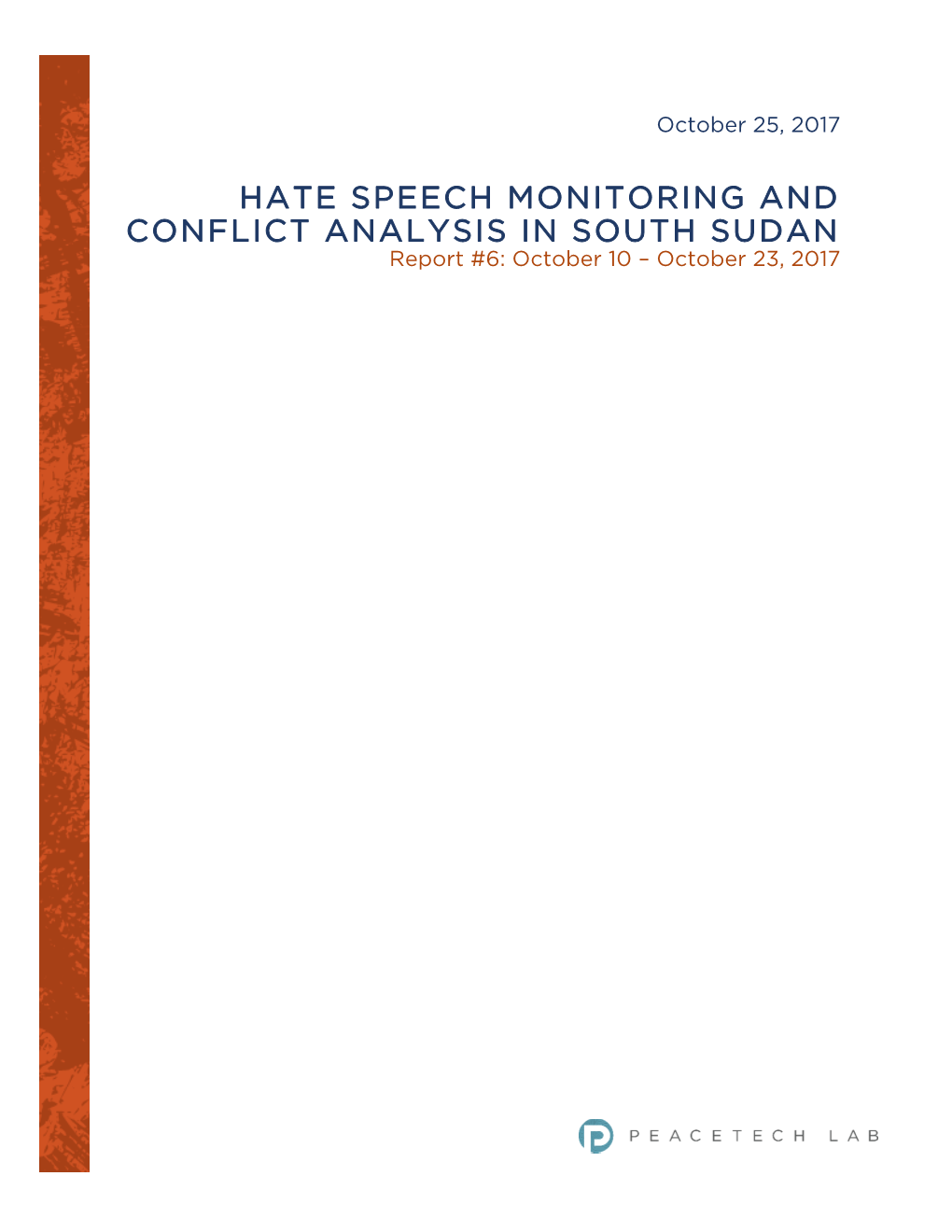 HATE SPEECH MONITORING and CONFLICT ANALYSIS in SOUTH SUDAN Report #6: October 10 – October 23, 2017