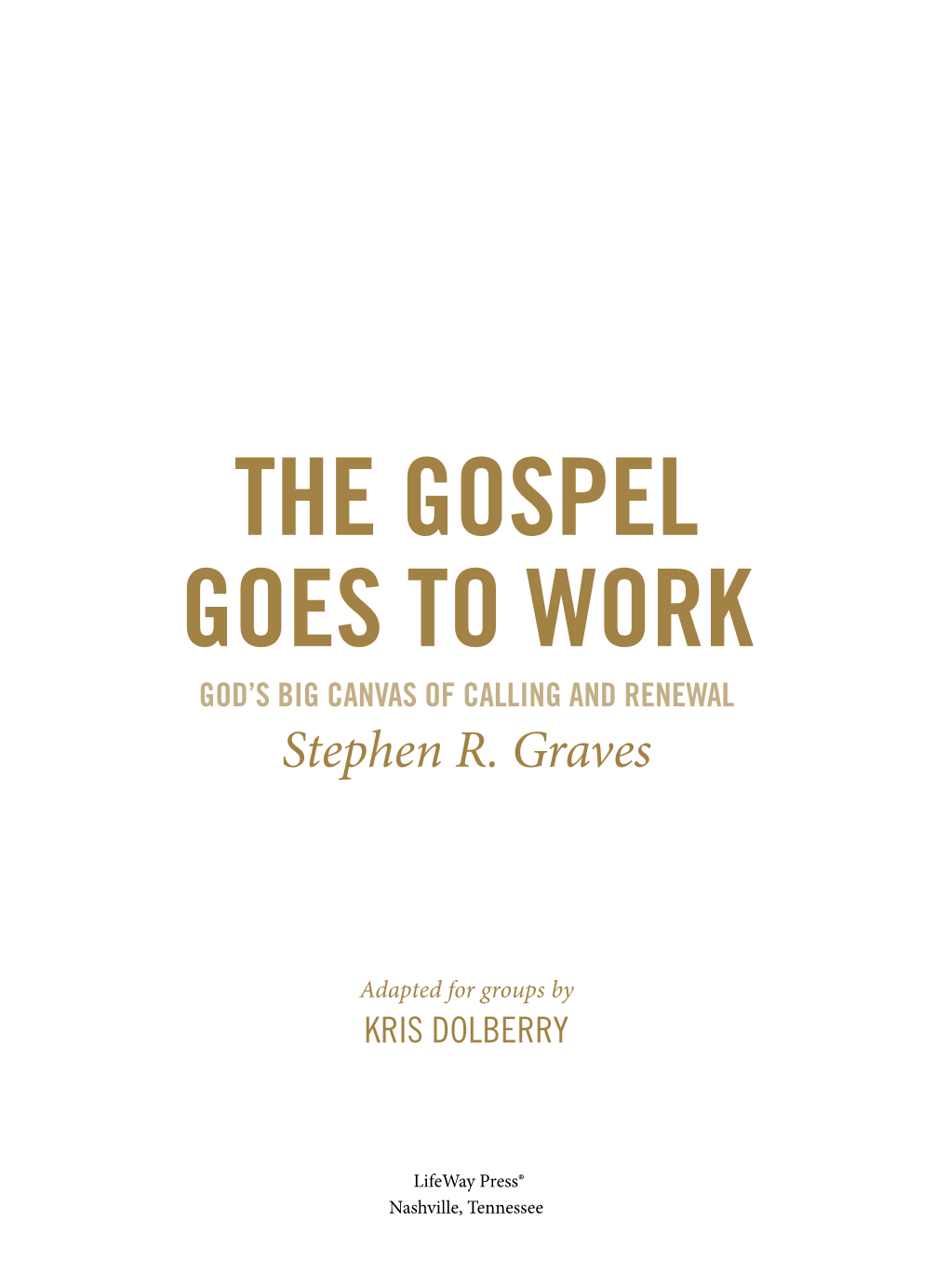 The Gospel Goes to Work: God's Big Canvas of Calling and Renewal