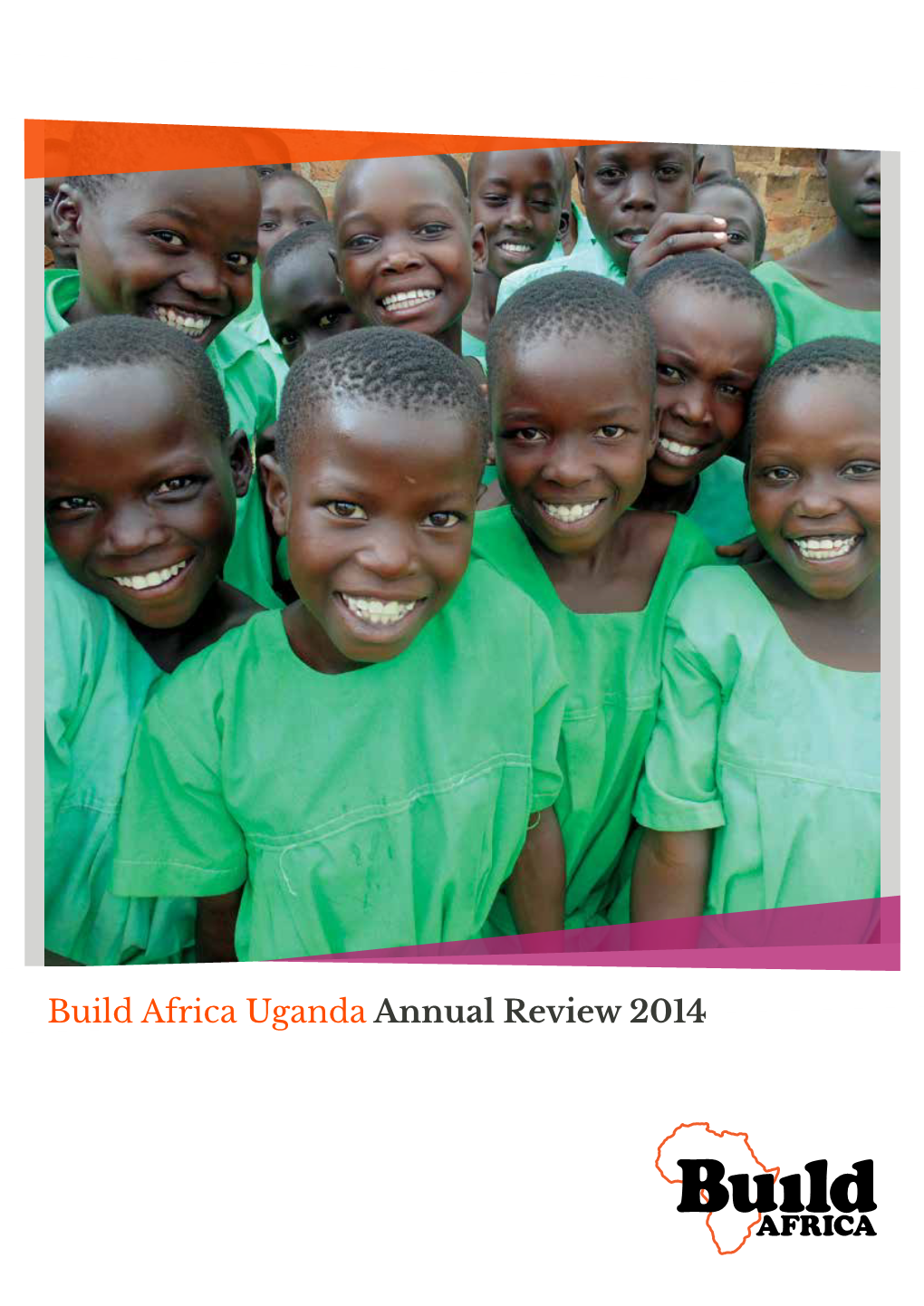 Build Africa Uganda Annual Review 2014 the Year in Numbers