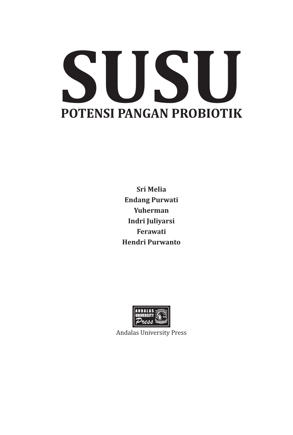 SUSU POTENSI PANGAN PROBIOTIK. Sri Melia Endang Purwati Yuherman Indri Juliyarsi Ferawati Hendri Purwanto. [24343].Pdf