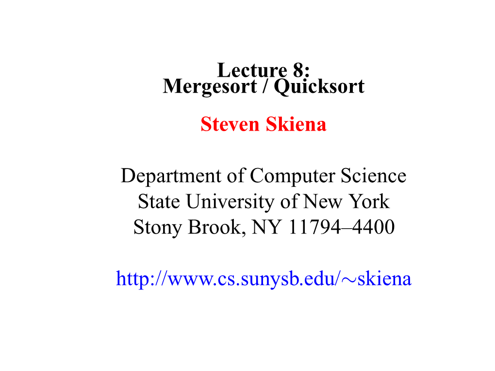 Mergesort / Quicksort Steven Skiena