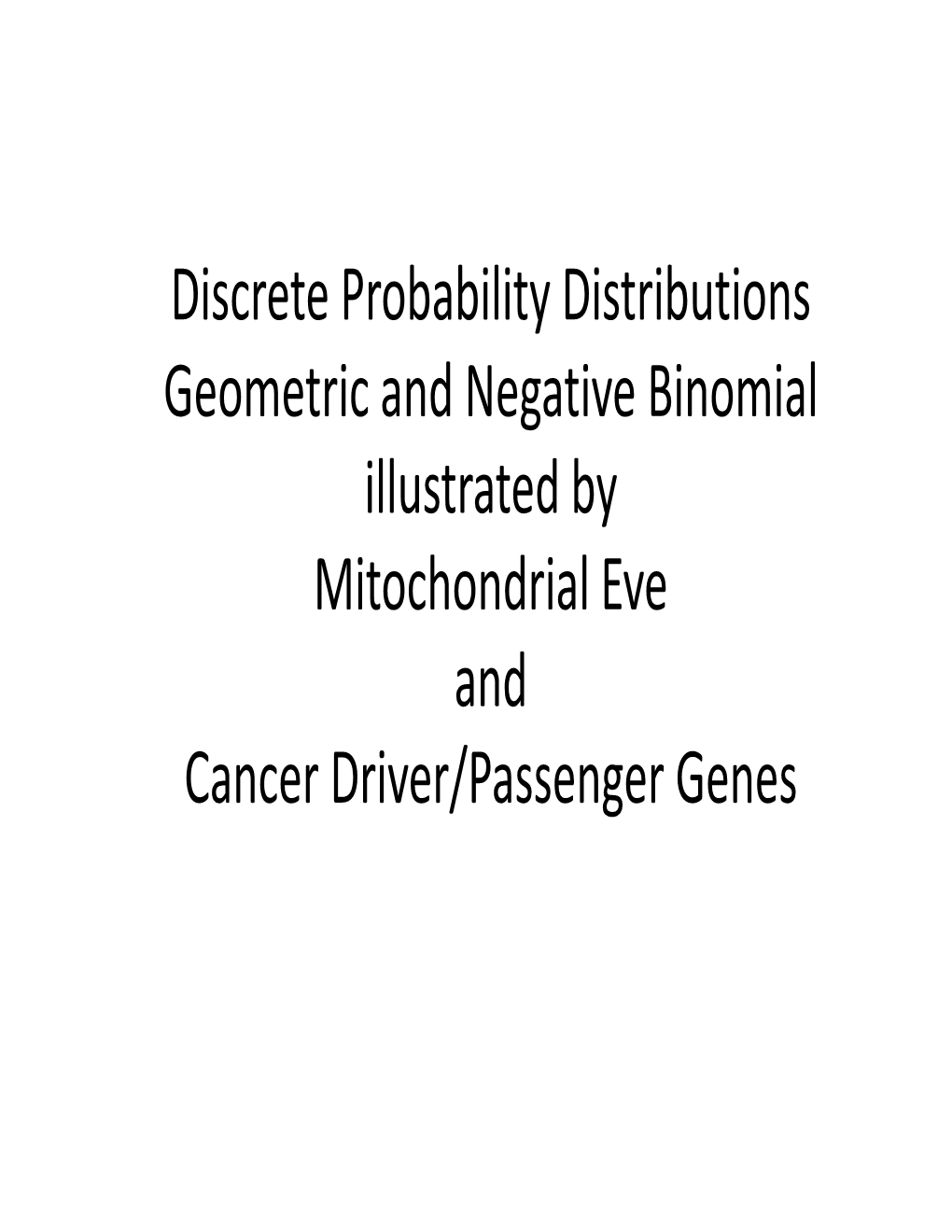 Discrete Probability Distributions Geometric and Negative Binomial Illustrated by Mitochondrial Eve and Cancer Driv