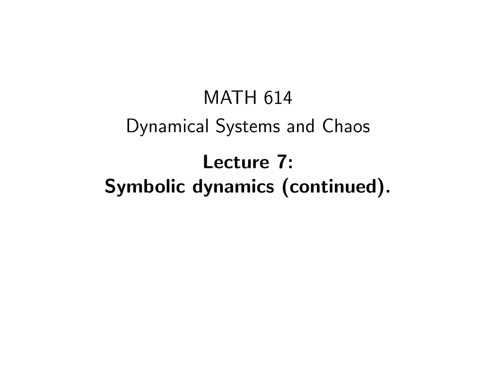 MATH 614, Spring 2018 [3Mm] Dynamical Systems and Chaos