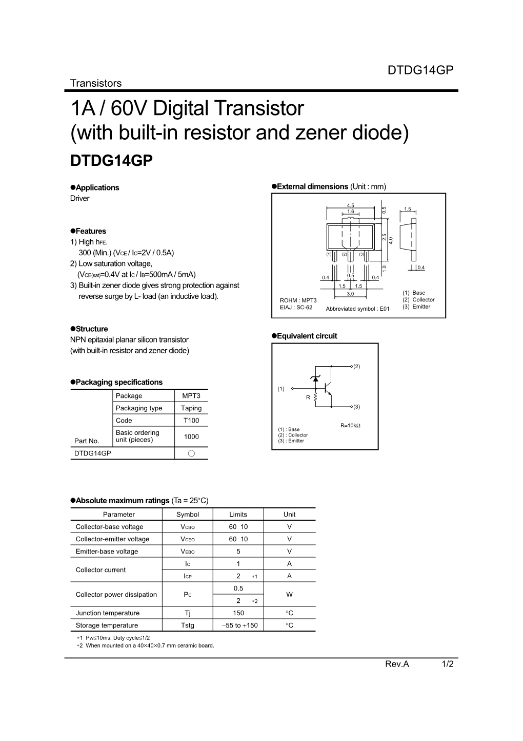 1A / 60V Digital Transistor (With Built-In Resistor and Zener Diode) DTDG14GP Zapplications Zexternal Dimensions (Unit : Mm) Driver 4.5 1.5 1.6 0.5 Zfeatures 2.5