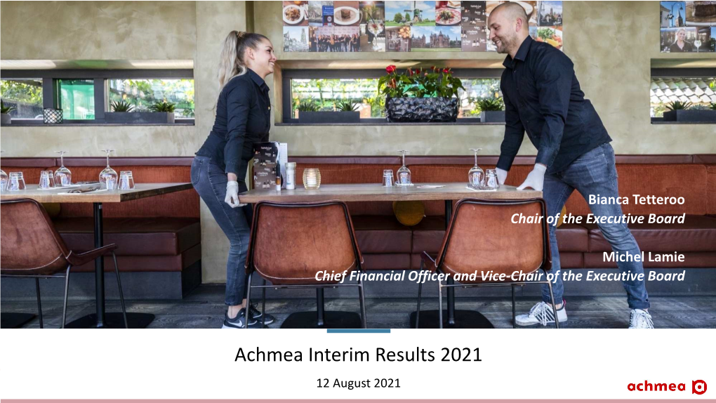 Achmea Interim Results 2021 12 August 2021 General Overview Bianca Tetteroo, Chair of the Executive Board Well on the Way to Realising Our Strategy ‘The Sum of Us’