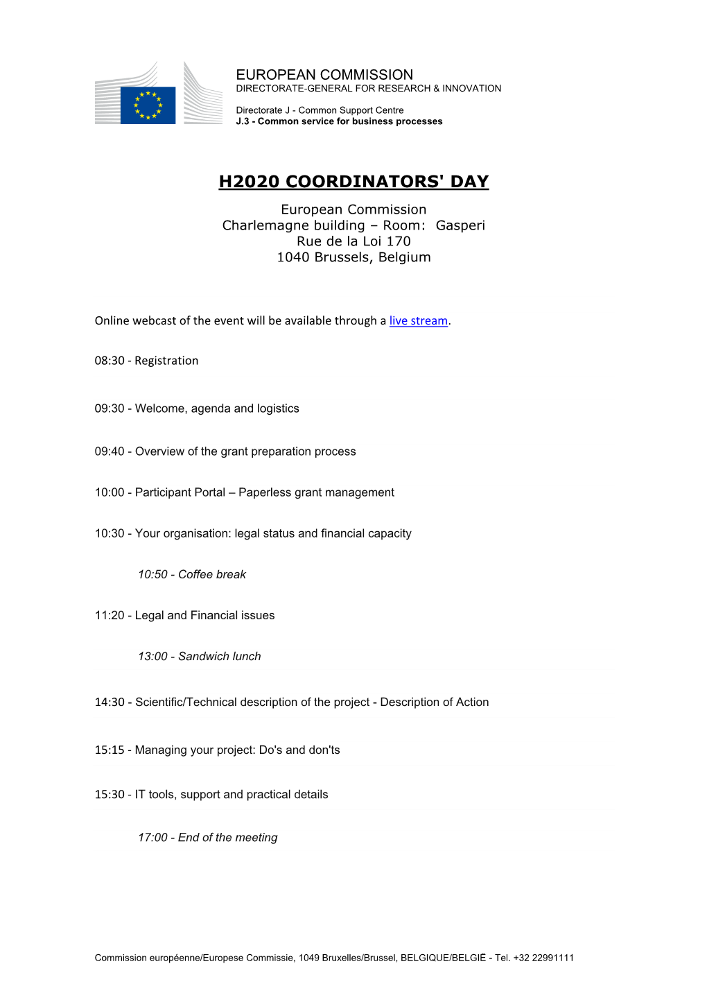 H2020 COORDINATORS' DAY European Commission Charlemagne Building – Room: Gasperi Rue De La Loi 170 1040 Brussels, Belgium