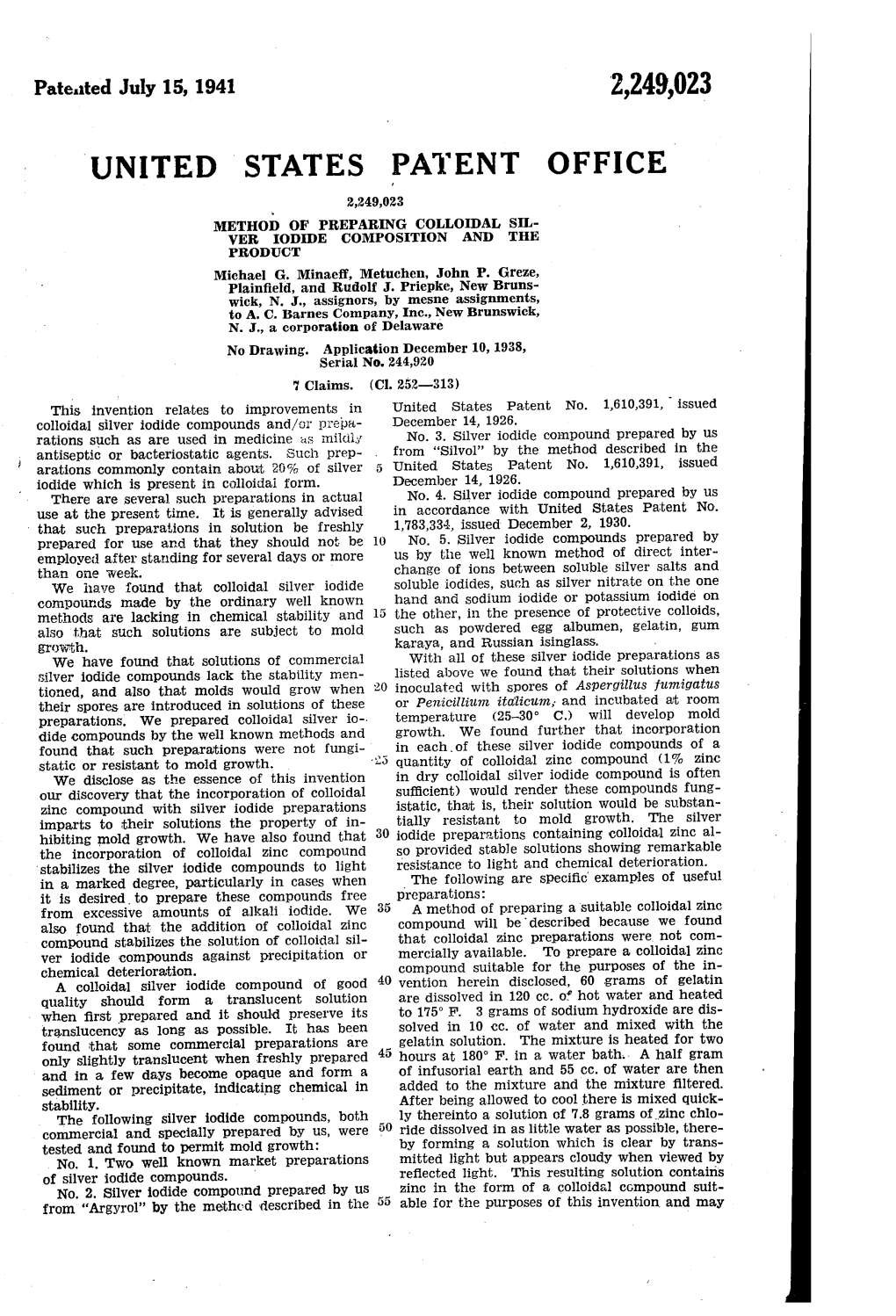 UNITED STATES PATENT OFFICE 2,249,023 METHOD of PRE PARING COLLODAL, SL VER, ODOE COMPOSITION and the PRODUCT Michael G