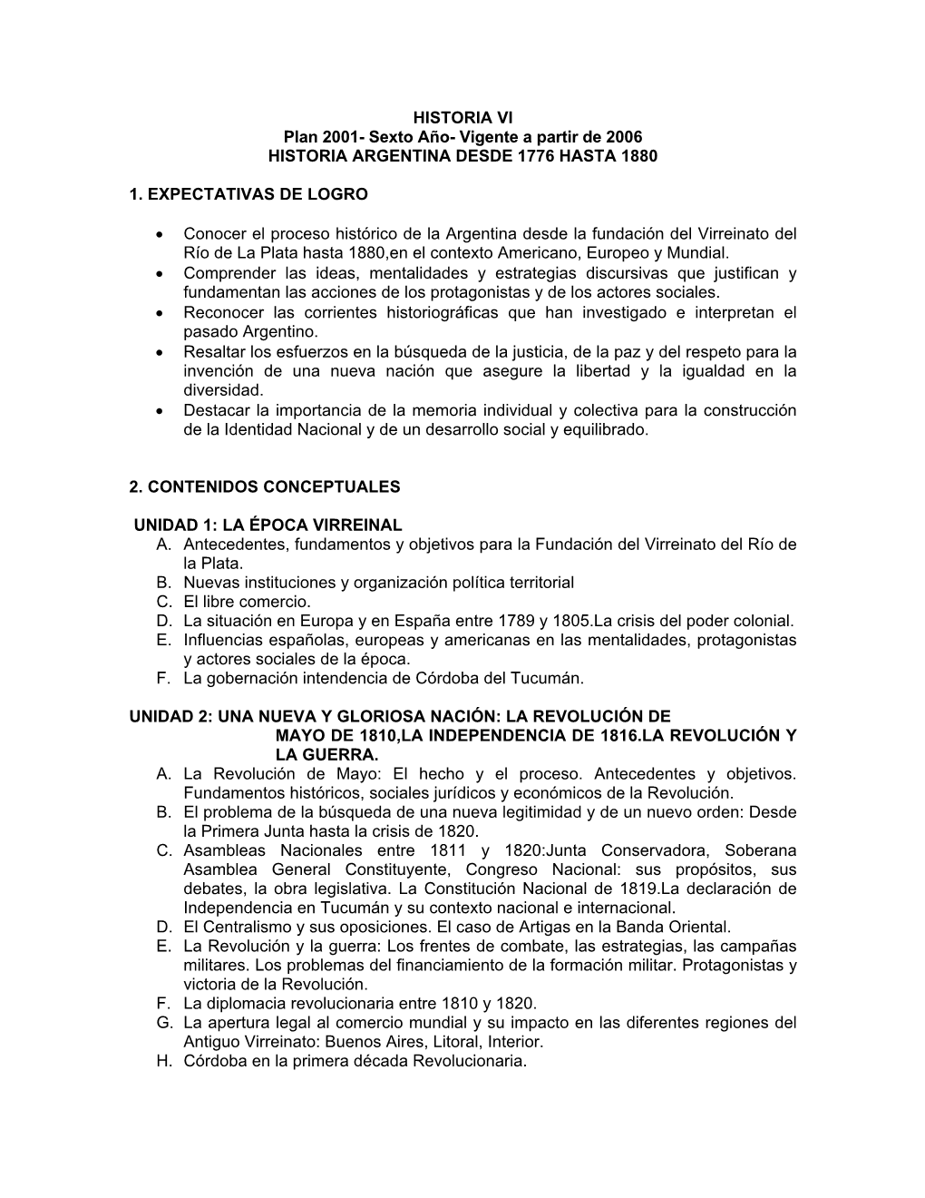 HISTORIA VI Plan 2001- Sexto Año- Vigente a Partir De 2006 HISTORIA ARGENTINA DESDE 1776 HASTA 1880