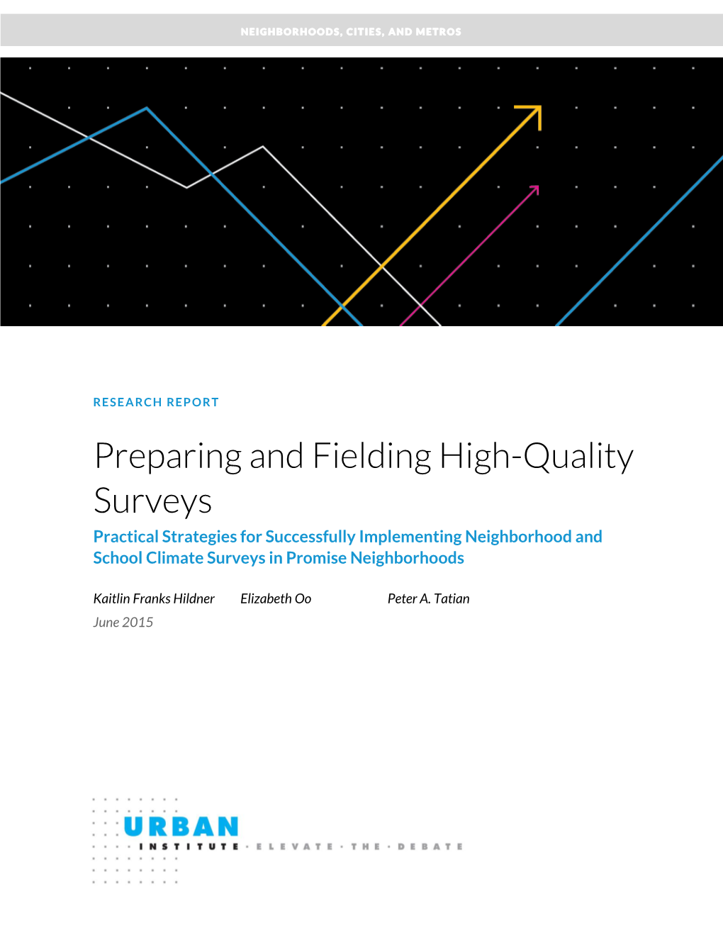 Preparing and Fielding High-Quality Surveys Practical Strategies for Successfully Implementing Neighborhood and School Climate Surveys in Promise Neighborhoods
