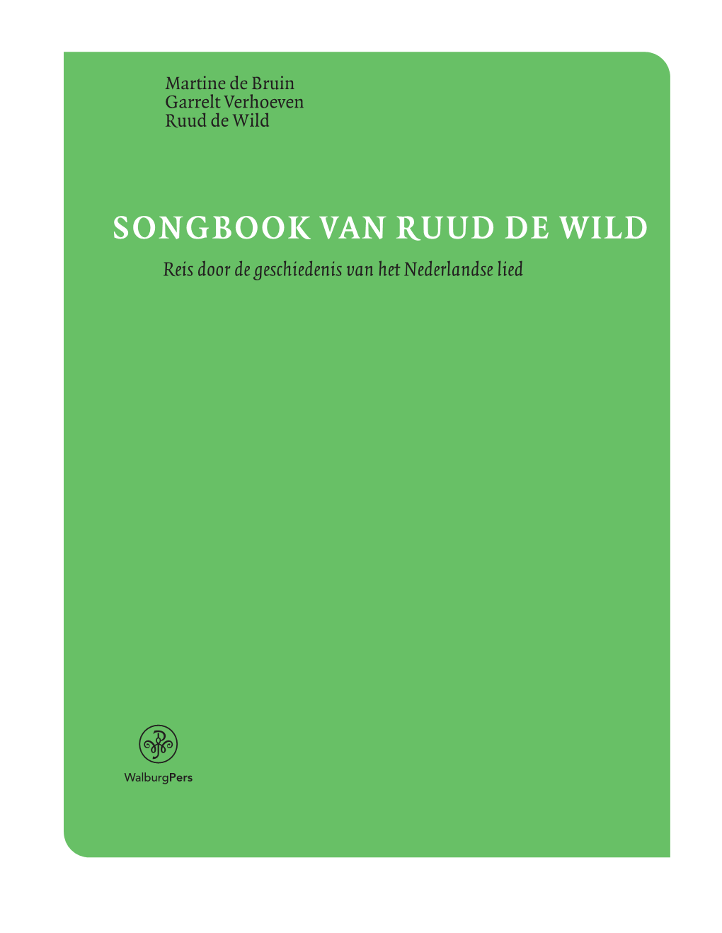 SONGBOOK VAN RUUD DE WILD Reis Door De Geschiedenis Van Het Nederlandse Lied Omslagontwerp Erwin Bomansbno Leucq!, Hof Van Twente