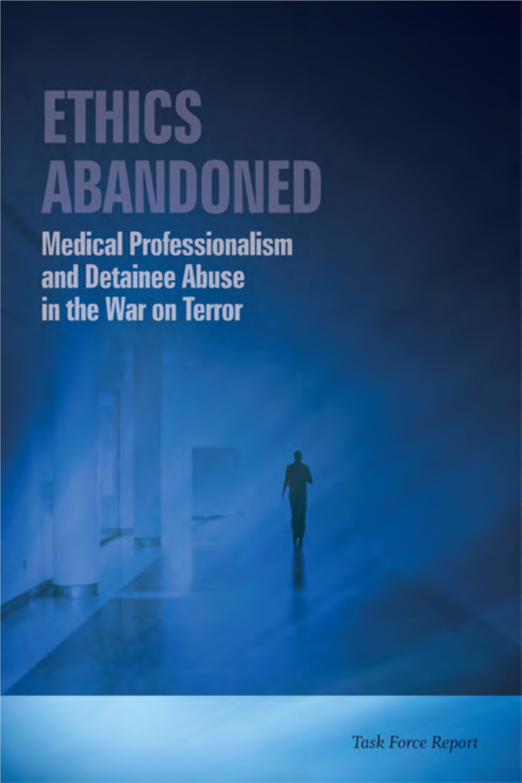 Ethics Abandoned: Medical Professionalism and Detainee Abuse in the “War on Terror”