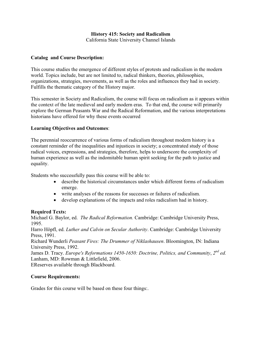 History 415: Society and Radicalism California State University Channel Islands Catalog and Course Description: This Course Stud