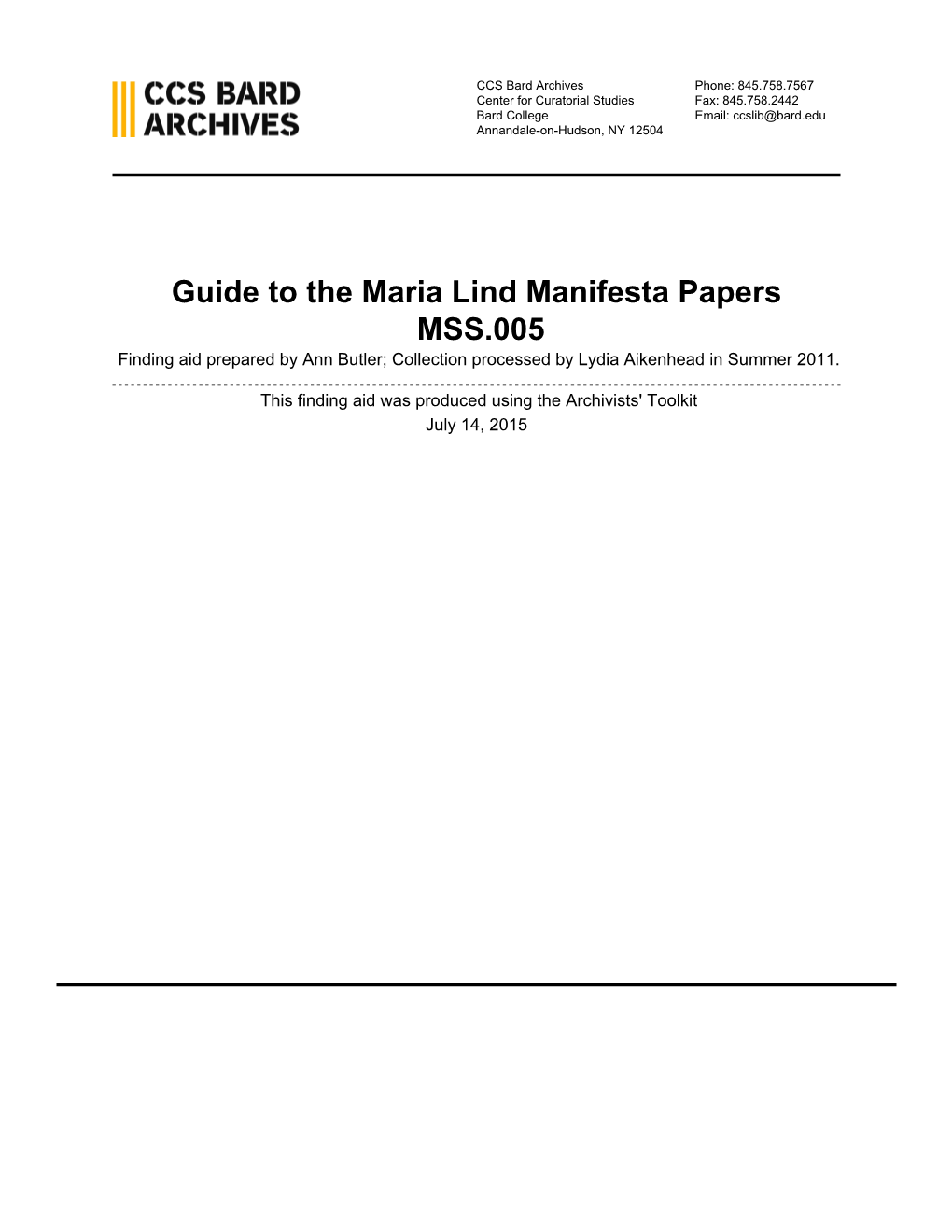 Guide to the Maria Lind Manifesta Papers MSS.005 Finding Aid Prepared by Ann Butler; Collection Processed by Lydia Aikenhead in Summer 2011