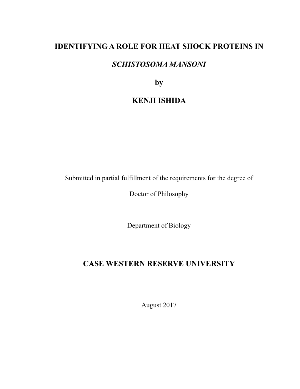 IDENTIFYING a ROLE for HEAT SHOCK PROTEINS in SCHISTOSOMA MANSONI by KENJI ISHIDA CASE WESTERN RESERVE UNIVERSITY