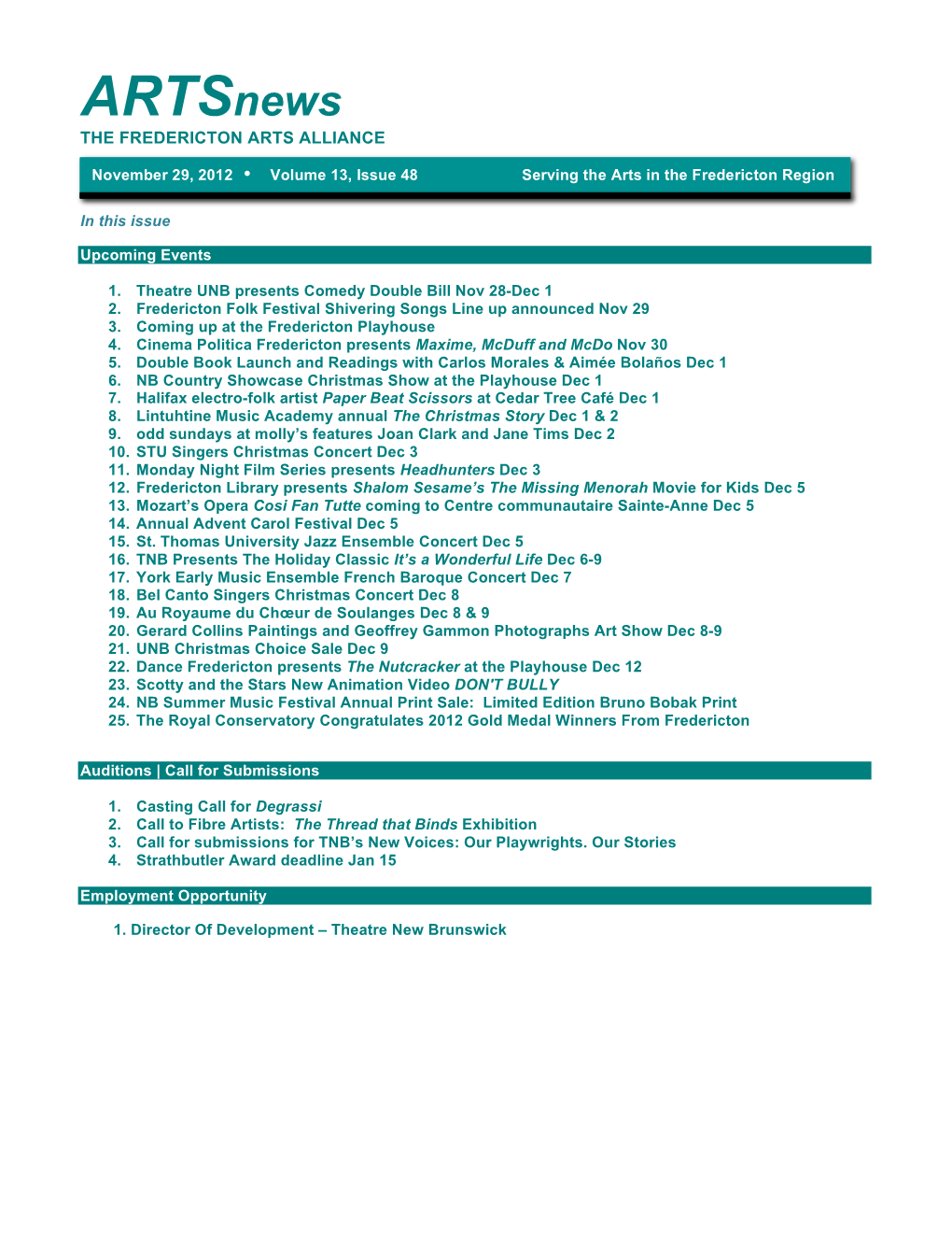 Artsnews the FREDERICTON ARTS ALLIANCE November 29, 2012 Ÿ Volume 13, Issue 48 Serving the Arts in the Fredericton Region in This Issue