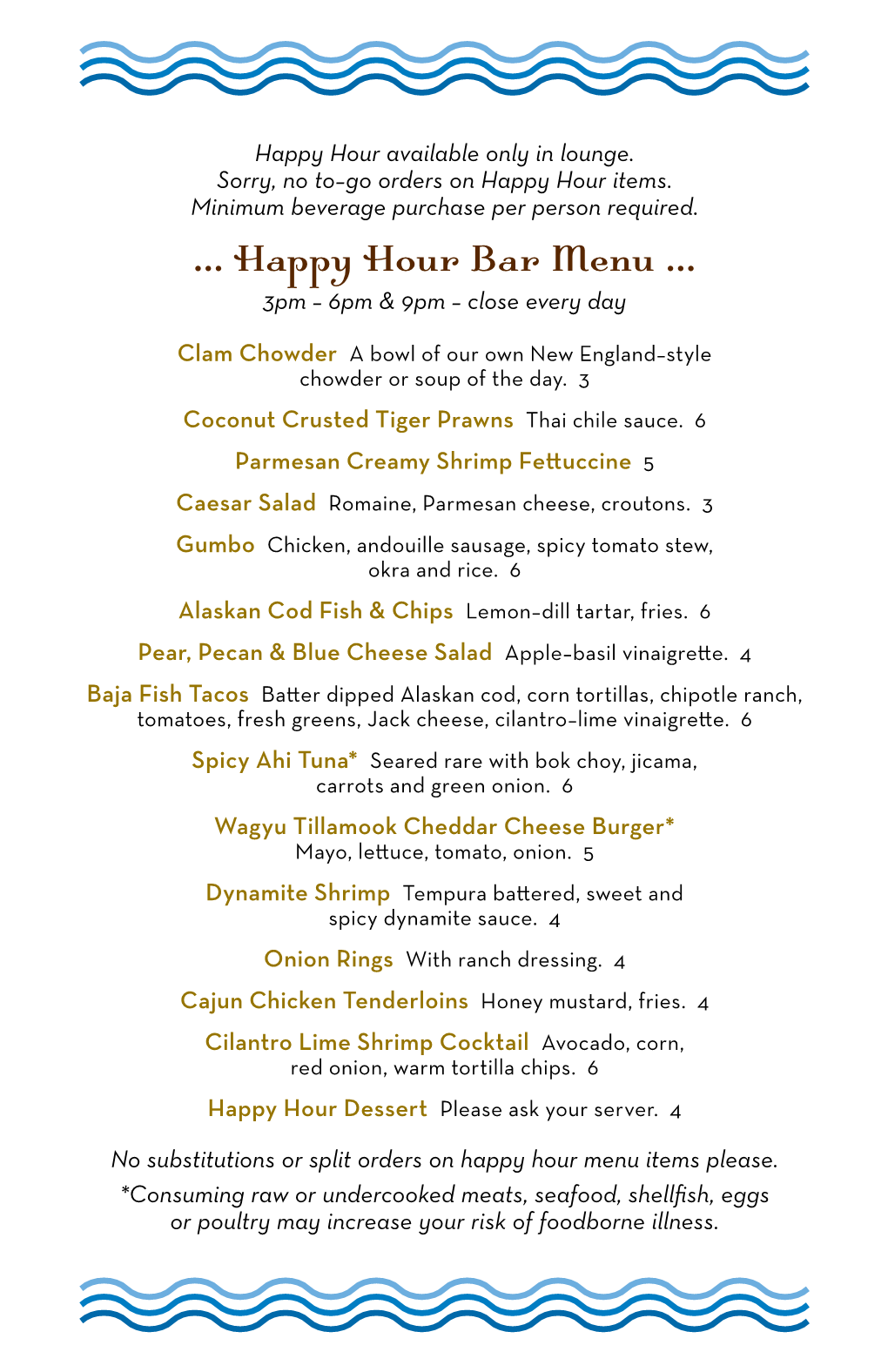 … Happy Hour Bar Menu … … Happy Hour Bar Menu … 3Pm – 6Pm & 9Pm – Close Every Day 3Pm – 6Pm & 9Pm – Close Every Day