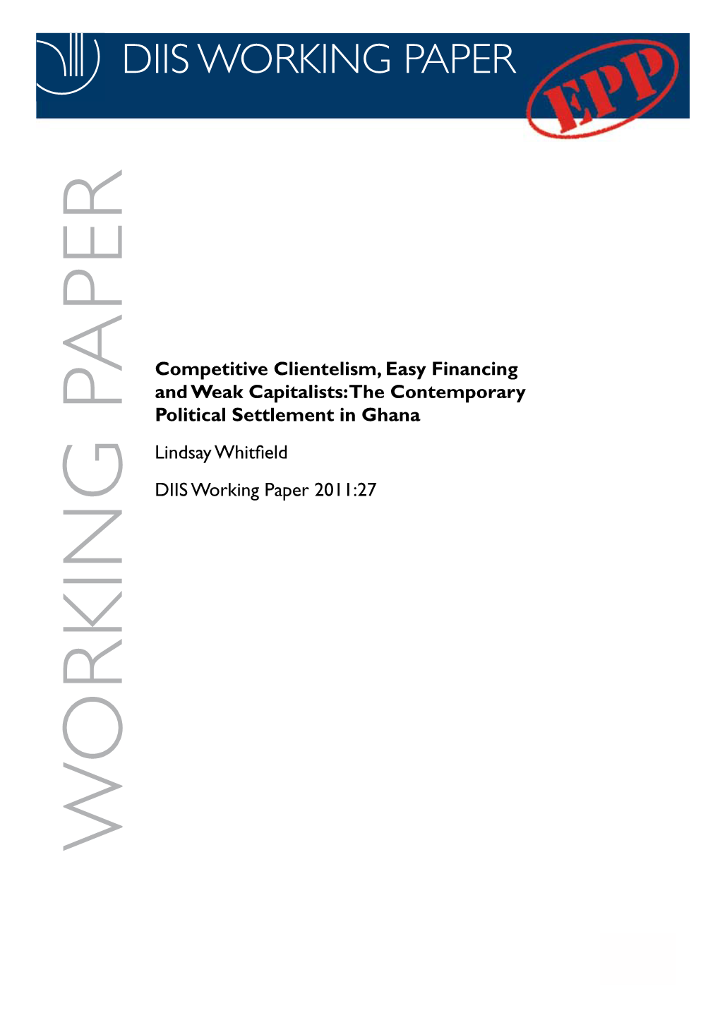 Competitive Clientelism, Easy Financing and Weak Capitalists: the Contemporary PAPER Political Settlement in Ghana