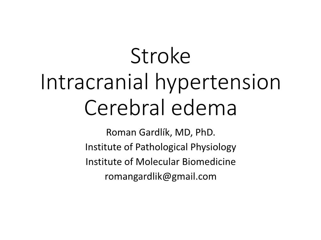 Stroke Intracranial Hypertension Cerebral Edema Roman Gardlík, MD, Phd