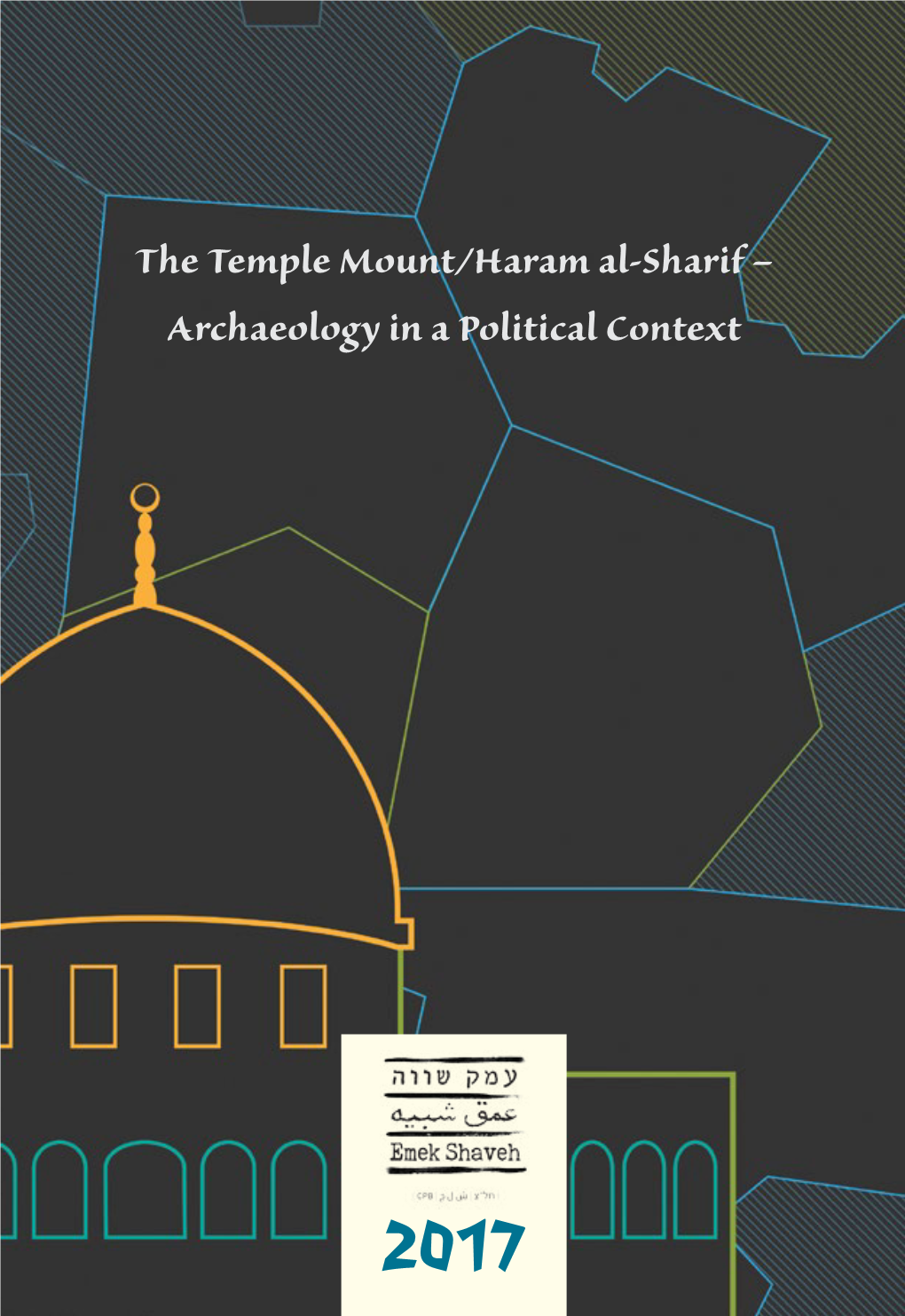 The Temple Mount/Haram Al-Sharif – Archaeology in a Political Context