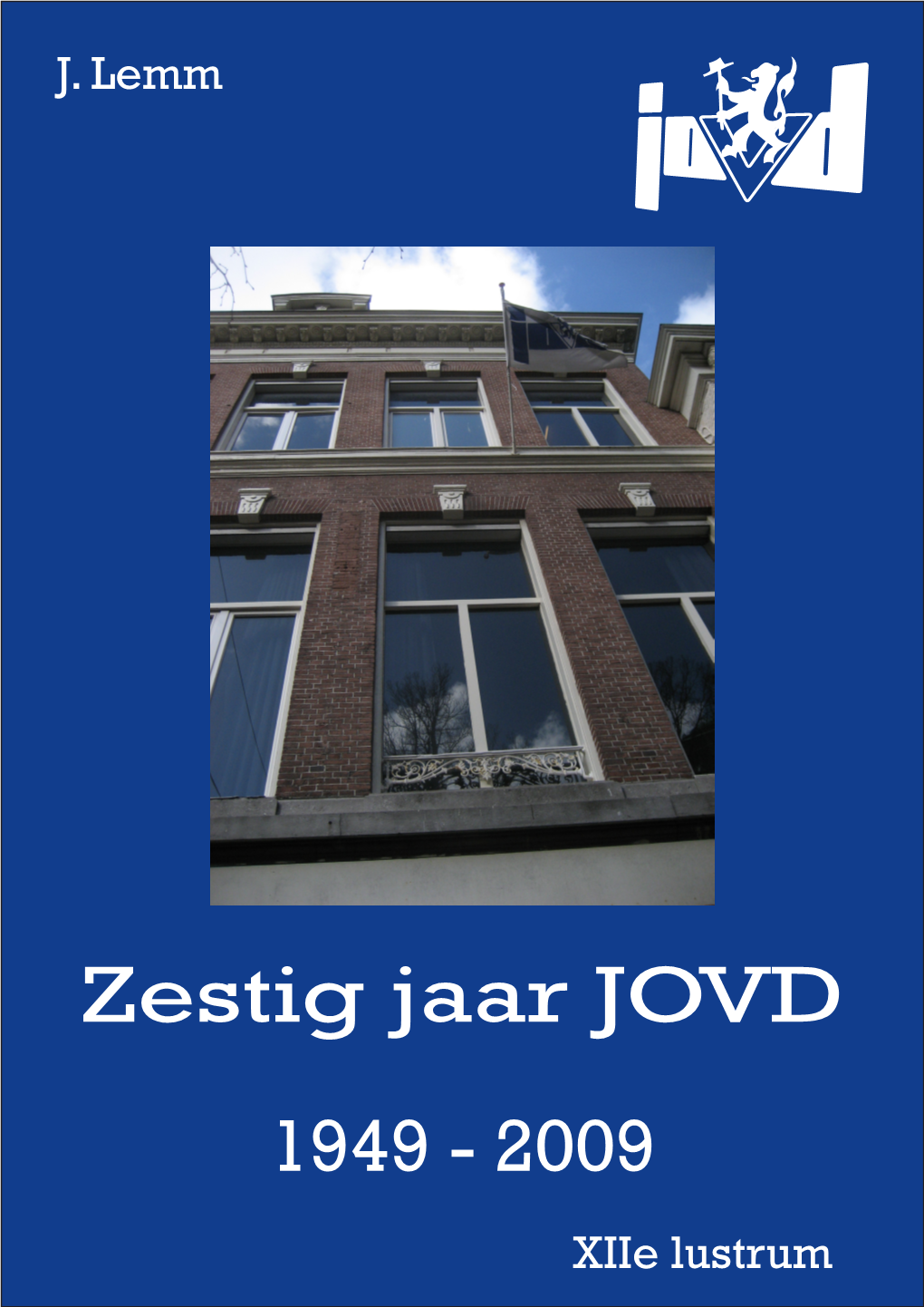 Zestig Jaar JOVD 1949 - 2009 Xiie Lustrum