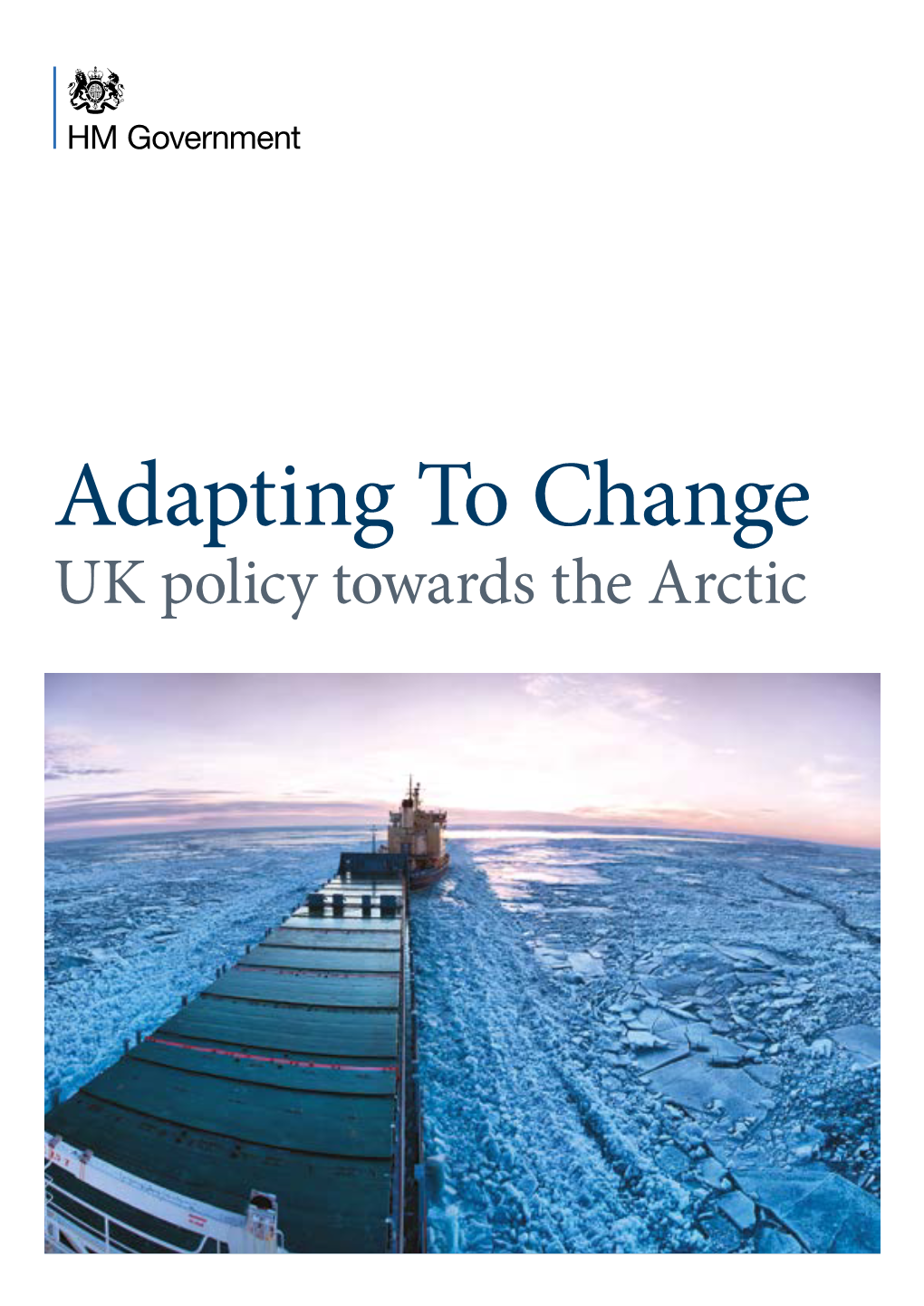 Adapting to Change UK Policy Towards the Arctic Polar Regions Department Foreign and Commonwealth Office, King Charles Street, London SW1A 2AH