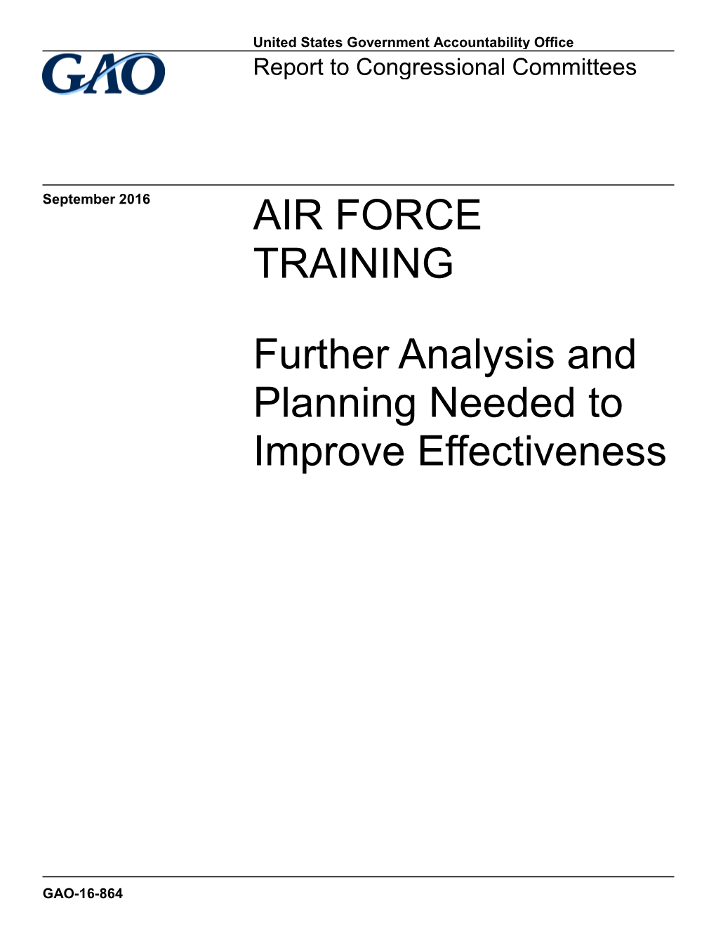 Air Force Training: Further Analysis and Planning Needed to Improve Effectiveness, GAO-16-635SU (Washington, D.C.: Aug