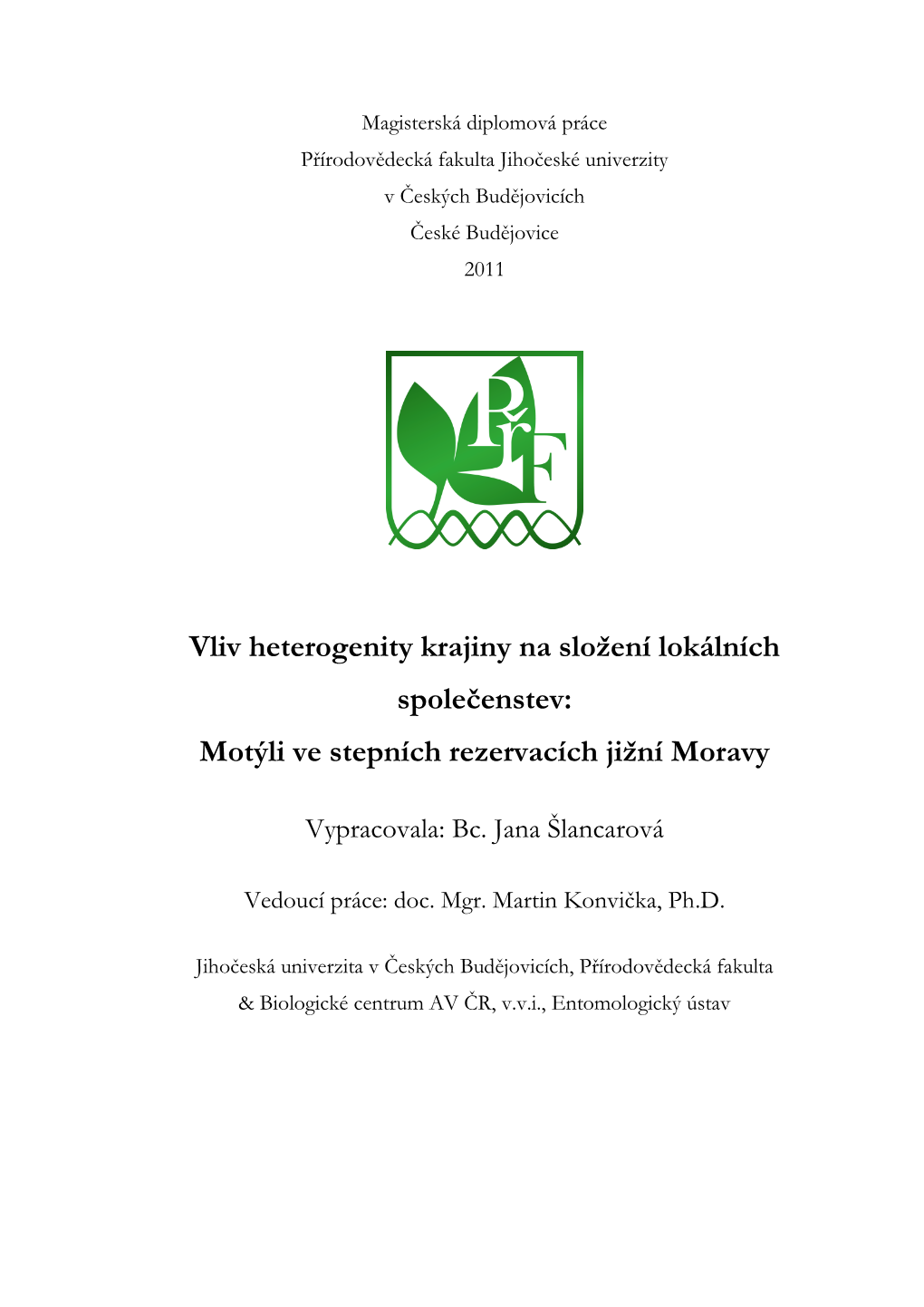 Vliv Heterogenity Krajiny Na Sloţení Lokálních Společenstev: Motýli Ve Stepních Rezervacích Jiţní Moravy