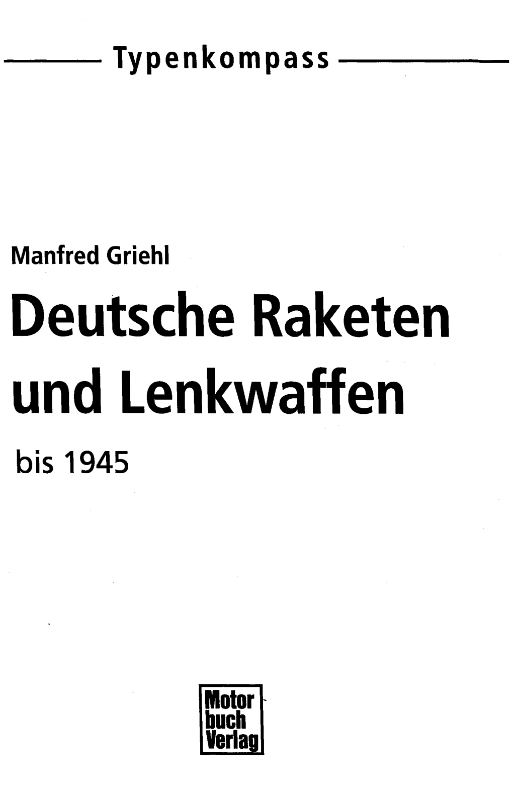 Deutsche Raketen Und Lenkwaffen Bis 1945