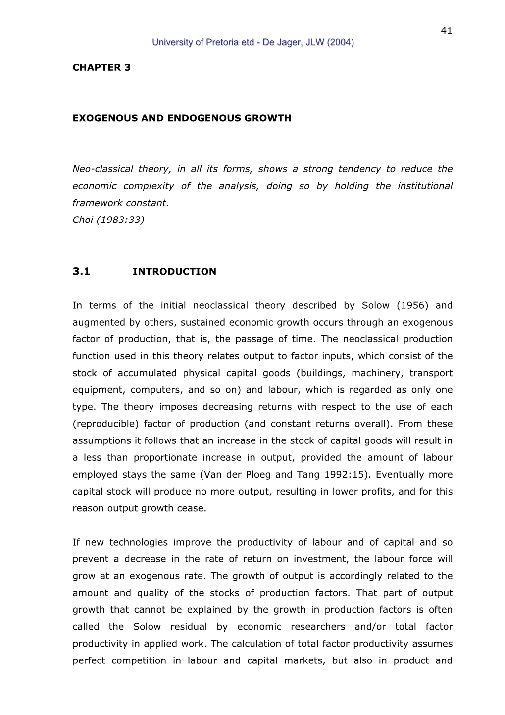 41 CHAPTER 3 EXOGENOUS and ENDOGENOUS GROWTH Neo-Classical Theory, in All Its Forms, Shows a Strong Tendency to Reduce the Econo