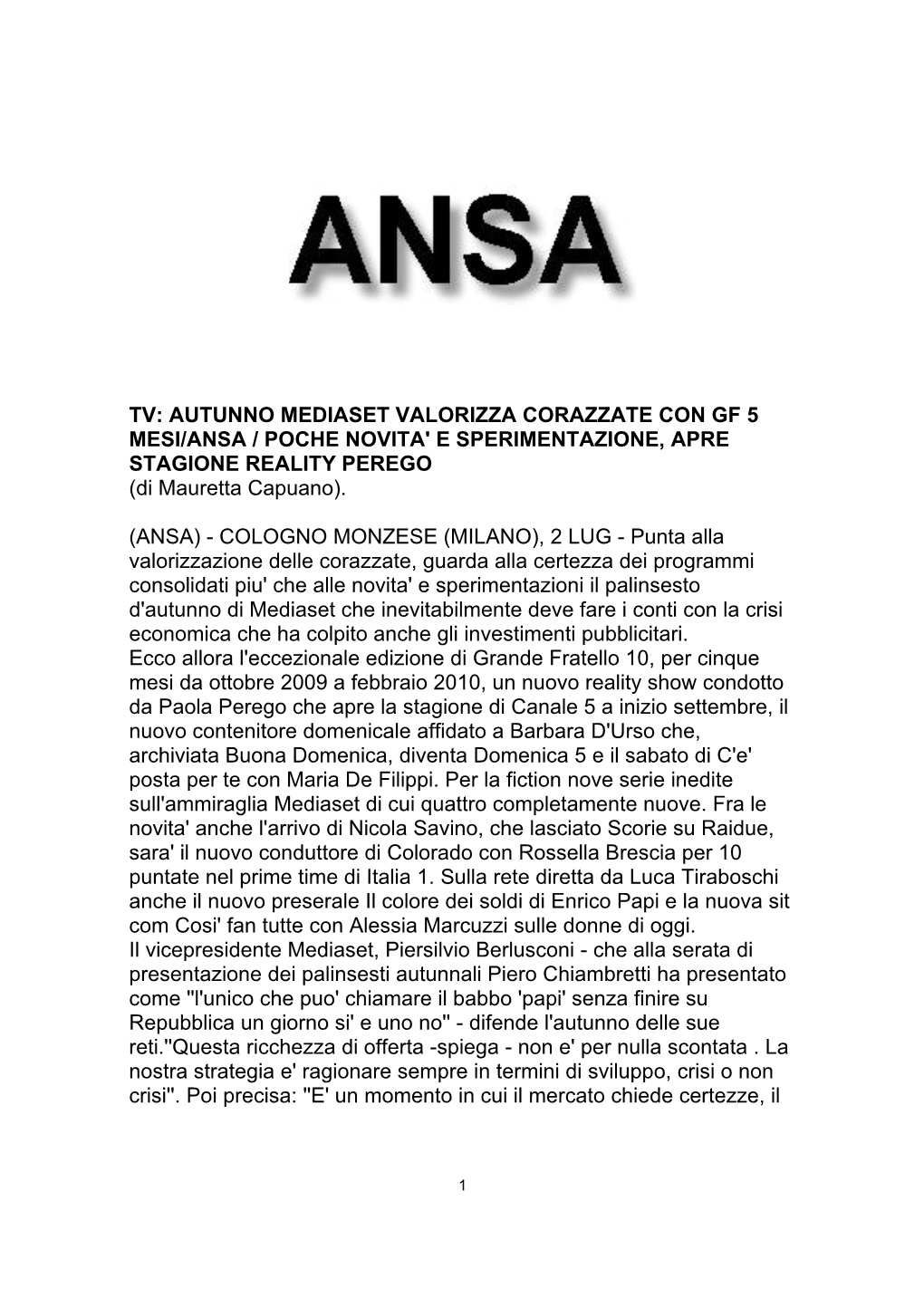 AUTUNNO MEDIASET VALORIZZA CORAZZATE CON GF 5 MESI/ANSA / POCHE NOVITA' E SPERIMENTAZIONE, APRE STAGIONE REALITY PEREGO (Di Mauretta Capuano)