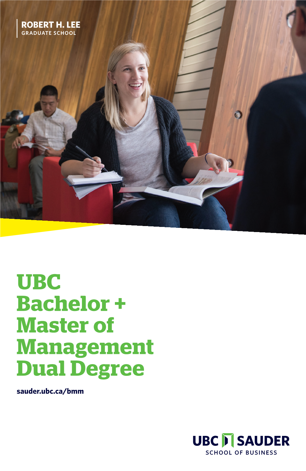 UBC Bachelor + Master of Management Dual Degree Sauder.Ubc.Ca/Bmm Discover the UBC Bachelor + Master of Management Dual Degree