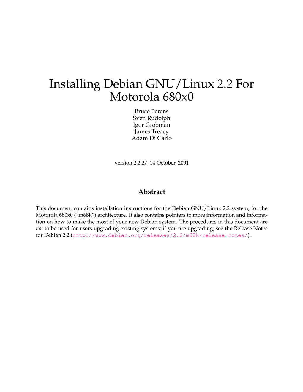 Installing Debian GNU/Linux 2.2 for Motorola 680X0 Bruce Perens Sven Rudolph Igor Grobman James Treacy Adam Di Carlo