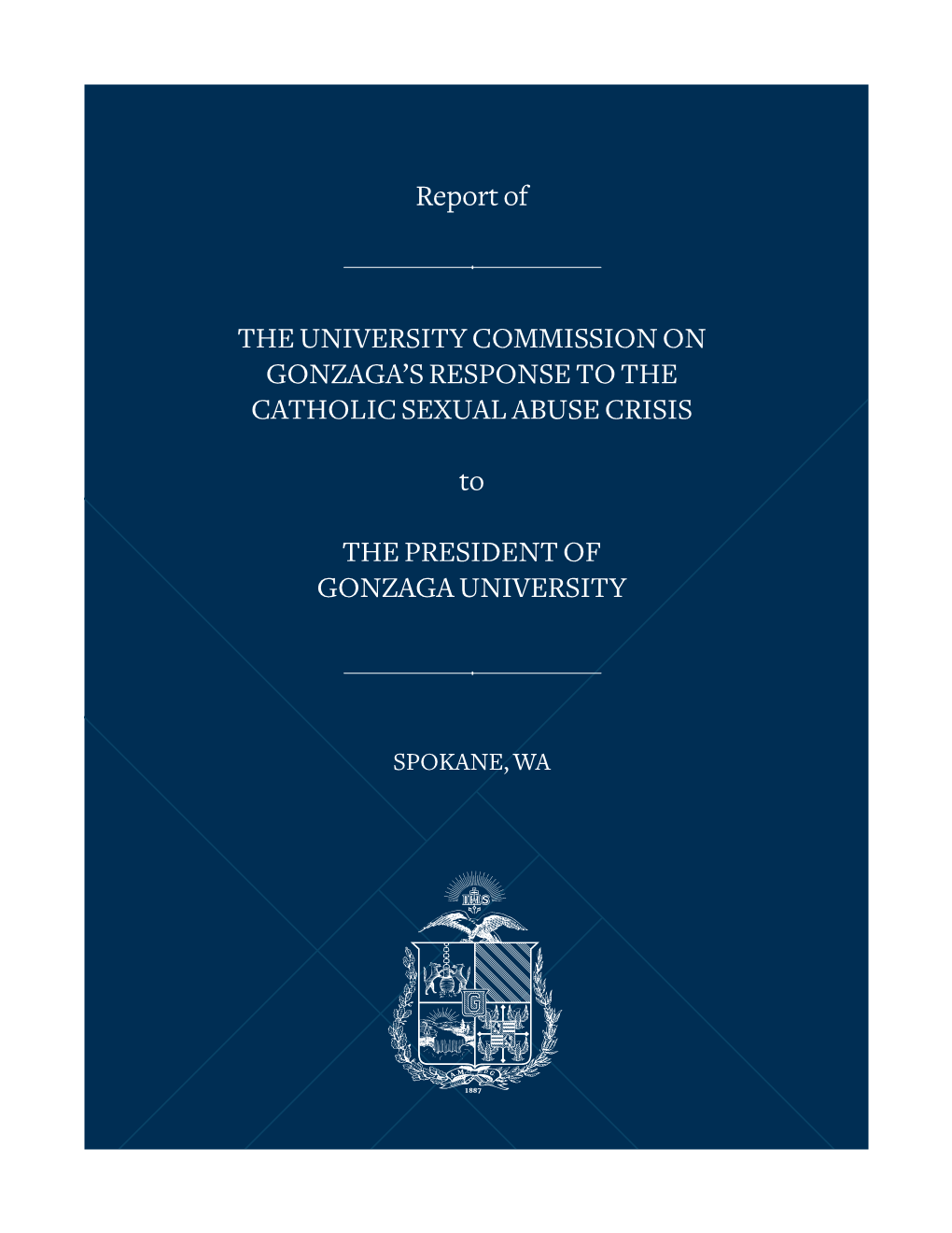 Report of the UNIVERSITY COMMISSION on GONZAGA's RESPONSE to the CATHOLIC SEXUAL ABUSE CRISIS to the PRESIDENT of GONZAGA UNIV