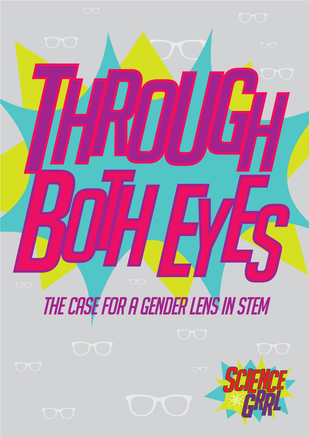The Case for a Gender Lens in STEM THROUGH BOTH Eyes: the Case for a Gender Lens in STEM ‘Think of a Gender Lens As Putting on Spectacles